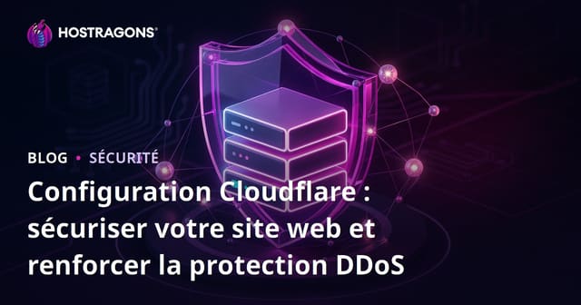 Configuration Cloudflare : sécuriser votre site web et renforcer la protection DDoS