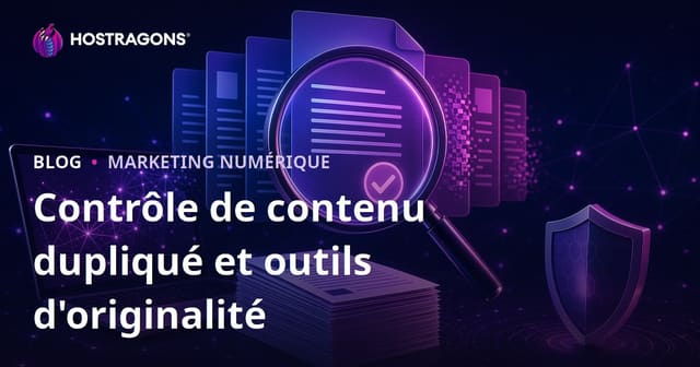 Contrôle du contenu dupliqué : outils anti-plagiat pour tester l’originalité d’un article