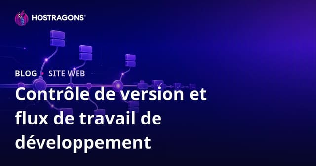 Contrôle de version et flux de travail de développement
