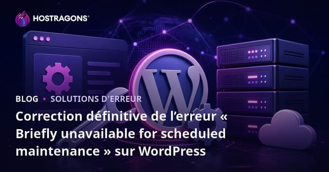 Correction définitive de l’erreur « Briefly unavailable for scheduled maintenance » sur WordPress