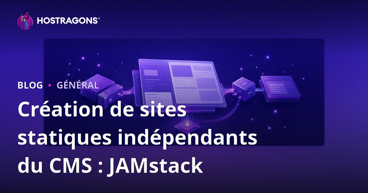 Création de sites statiques indépendants du CMS : JAMstack