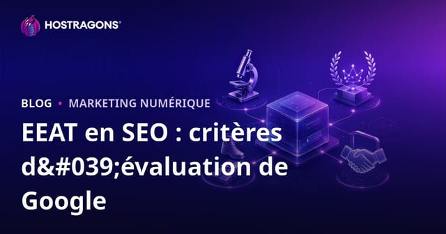 EEAT en SEO : critères d'évaluation de Google