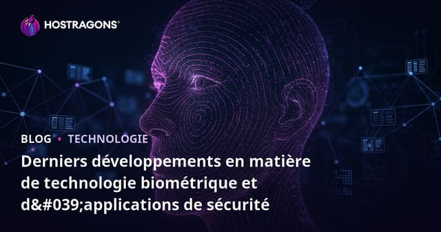 Derniers développements en matière de technologie biométrique et d'applications de sécurité