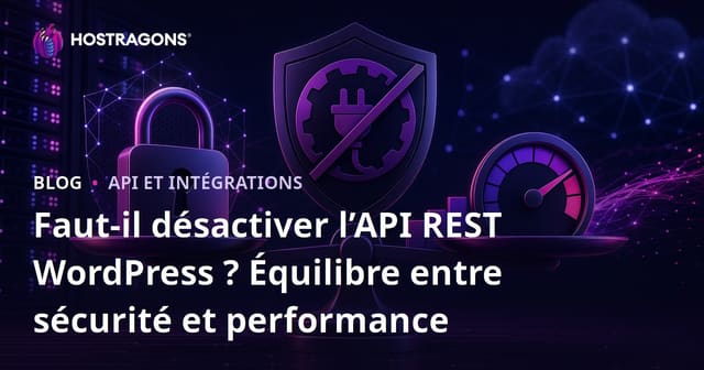Faut-il désactiver l’API REST WordPress ? Équilibre entre sécurité et performance