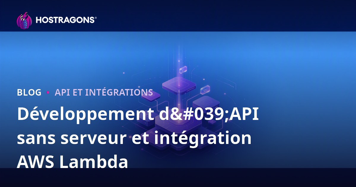 Développement d'API sans serveur et Intégration d'AWS Lambda