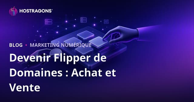 Devenir domain flipper : gagner de l’argent avec l’achat-revente de noms de domaine