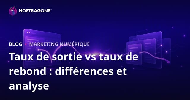 Taux de Sortie vs. Taux de Rebonds : Différences et Analyse