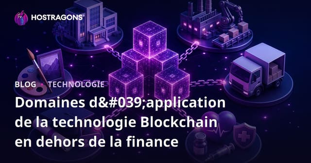 Les Applications de la Technologie Blockchain en Dehors de la Finance