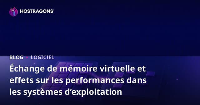 Échange de mémoire virtuelle et effets sur les performances dans les systèmes d’exploitation
