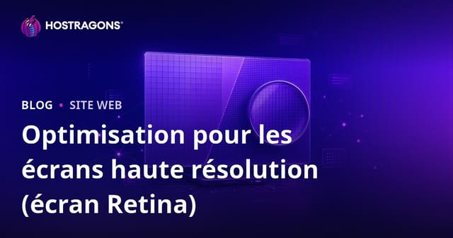 Optimisation pour les Écrans Haute Résolution (Écran Retina)