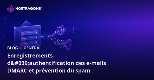Enregistrements d'authentification des e-mails DMARC et prévention du spam