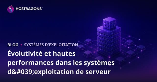 Évolutivité et hautes performances dans les systèmes d'exploitation de serveur