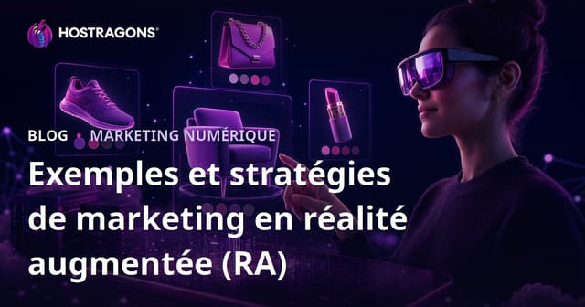 Exemples et stratégies de marketing en réalité augmentée (RA)