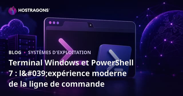 Terminal Windows et PowerShell 7 : l'expérience moderne de la ligne de commande