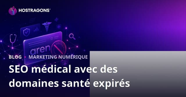 Expired Domain Santé : Guide Complet pour un SEO Médical Sûr et Performant