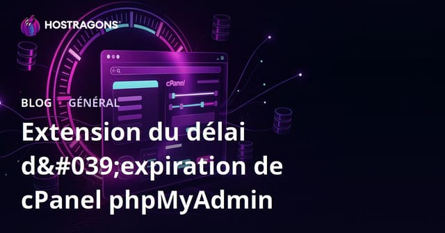 Extension du délai d'expiration de cPanel phpMyAdmin