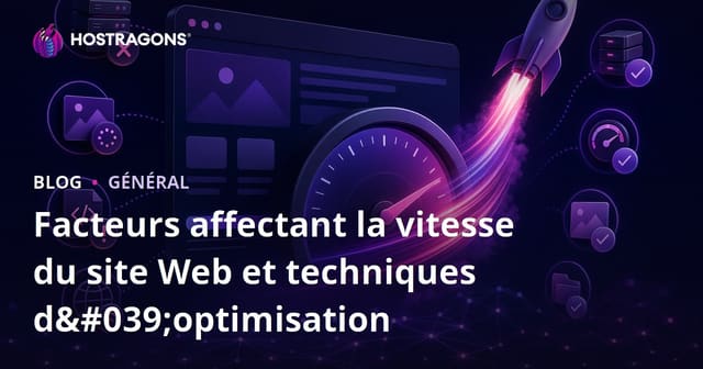Facteurs Influant sur la Vitesse des Sites Web et Techniques d'Optimisation
