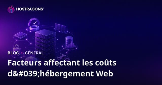 Facteurs Clés Affectant le Coût de l'Hébergement Web