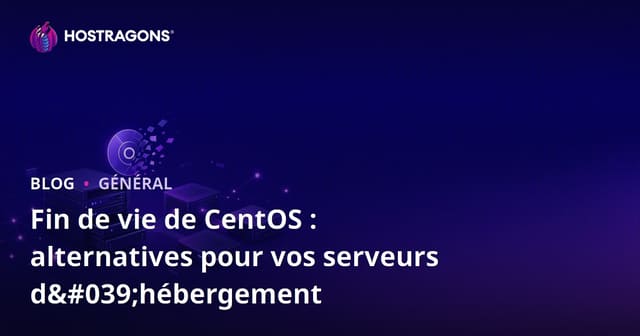 Fin de vie de CentOS : alternatives pour vos serveurs d'hébergement