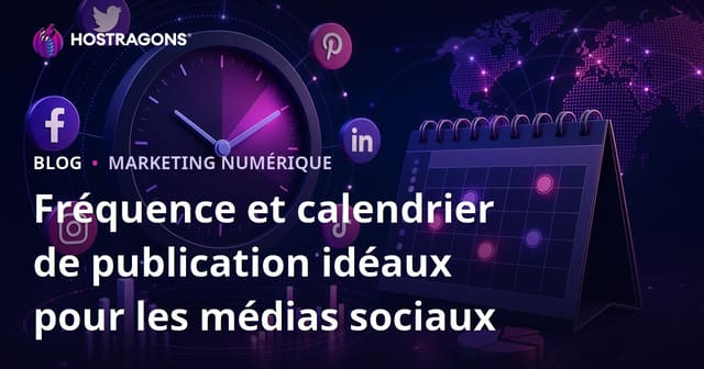 Fréquence et calendrier de publication idéaux pour les médias sociaux