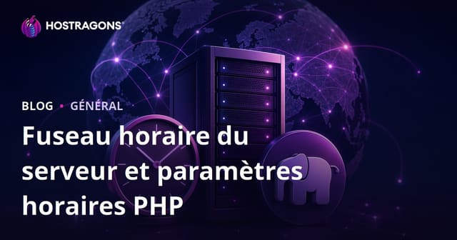 Configuration du fuseau horaire du serveur et des paramètres de temps PHP