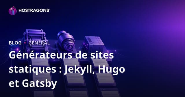 Générateurs de Sites Statiques : Jekyll, Hugo et Gatsby