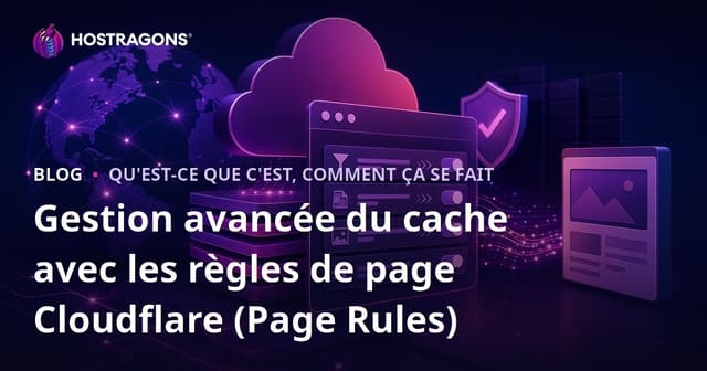 Gestion avancée du cache avec les règles de page Cloudflare (Page Rules)