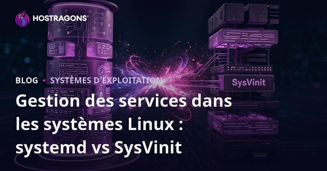Gestion des services dans les systèmes Linux : systemd vs SysVinit