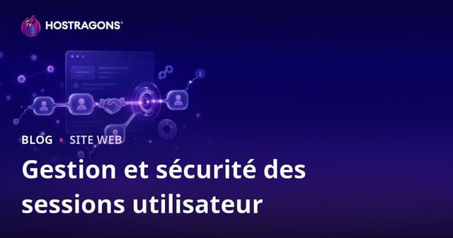 Gestion et sécurité des sessions utilisateur