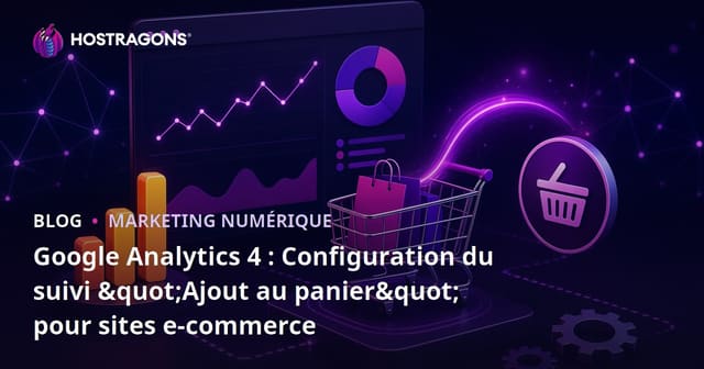 Google Analytics 4 : Configuration du suivi "Ajout au panier" pour sites e-commerce