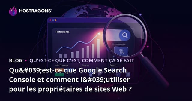 Guide complet sur Google Search Console pour améliorer la visibilité de votre site web