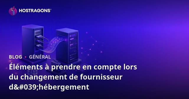 Choses à considérer lors du changement de fournisseur d'hébergement