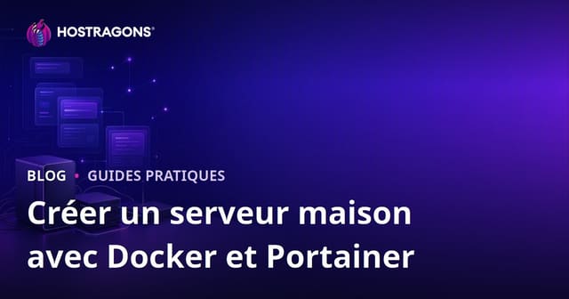 Guide 2026 : Créer son serveur personnel à la maison avec Docker et Portainer