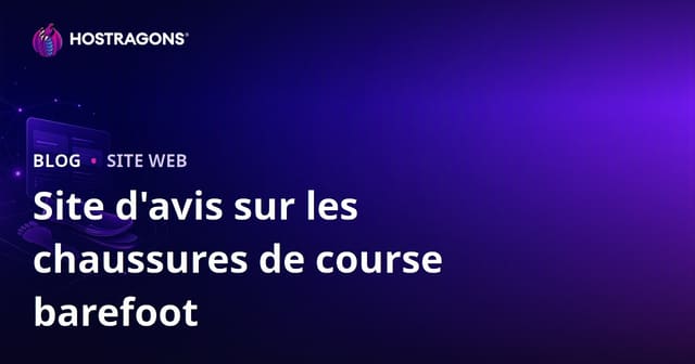 Guide complet pour créer un site d’analyse de la course et de tests de chaussures minimalistes