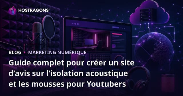 Créer un Site de Critique sur les Écrans Acoustiques et l'Isolation Sonore pour YouTubers