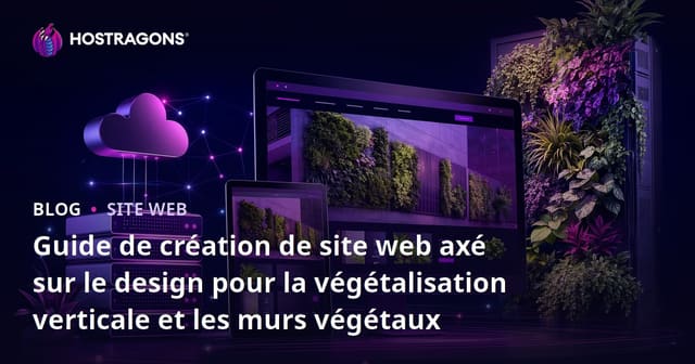 Guide de création de site web axé sur le design pour la végétalisation verticale et les murs végétaux