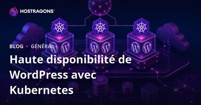 Haute Disponibilité de WordPress avec Kubernetes
