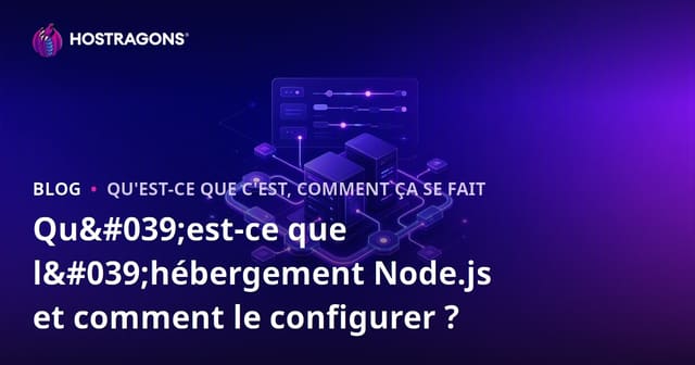 Qu'est-ce que l'hébergement Node.js et comment le configurer ?