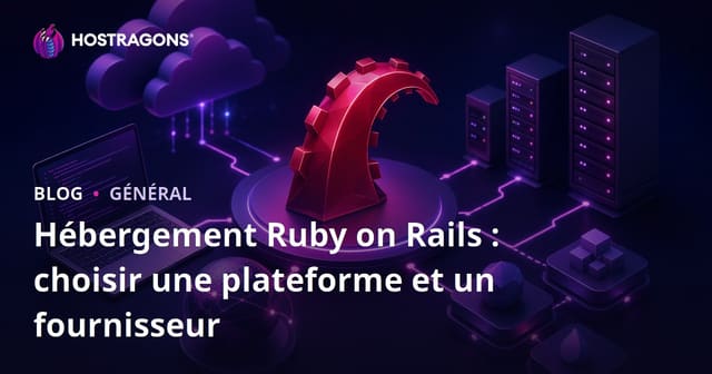 Hébergement Ruby on Rails : Choisir la plateforme et le fournisseur idéal