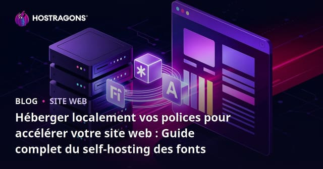 Héberger localement vos polices pour accélérer votre site web : Guide complet du self-hosting des fonts