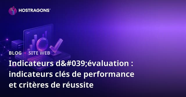 Métriques d'Évaluation: KPI et Critères de Succès