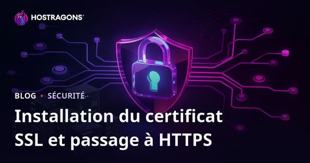 Installation d’un certificat SSL (HTTPS) et résoudre les problèmes de migration HTTP vers HTTPS