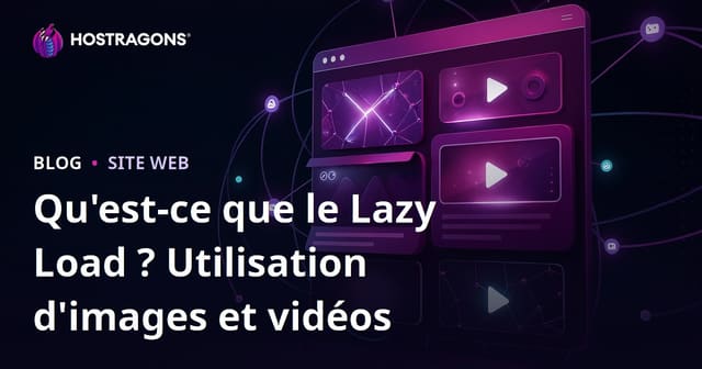 Lazy Load : qu’est-ce que le chargement différé des images et vidéos ?