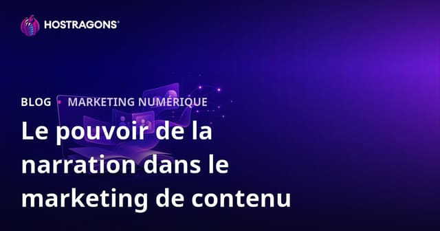 Le pouvoir de la narration dans le marketing de contenu