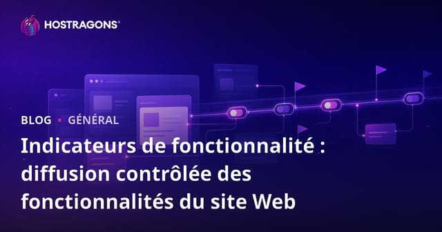 Drapeaux de Fonctionnalités : Publication Contrôlée des Caractéristiques de Votre Site Web