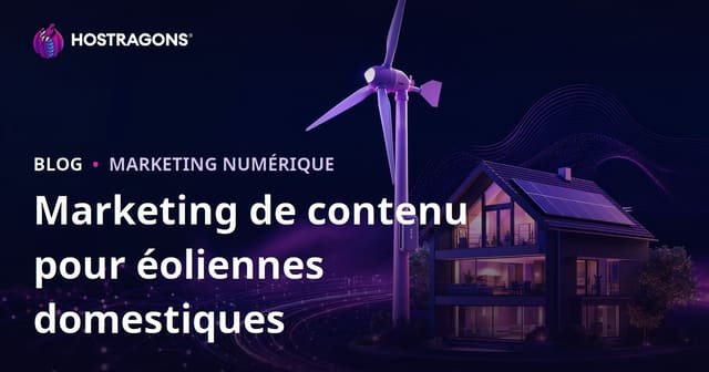 Marketing de Contenu Technique pour l'Énergie Renouvelable et les Éoliennes Domestiques