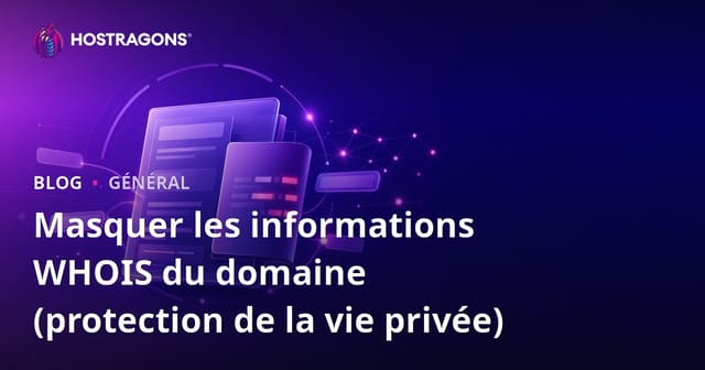 Protection de la Vie Privée pour les Informations WHOIS de Domaine