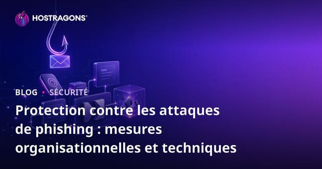 Protection contre les attaques de phishing : mesures organisationnelles et techniques