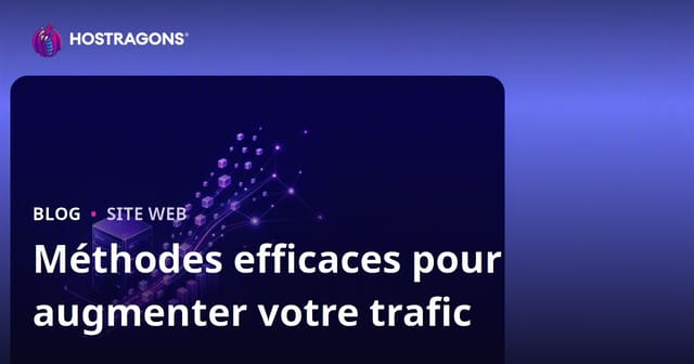 Méthodes efficaces pour augmenter le trafic de votre site web