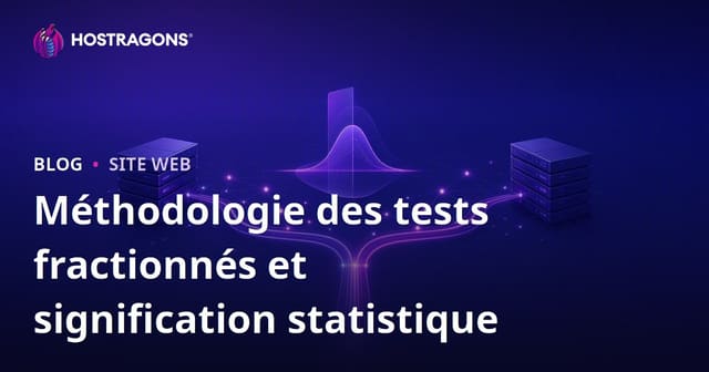 Méthodologie des tests fractionnés et signification statistique